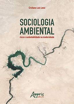 Sociologia ambiental: risco e sustentabilidade na modernidade