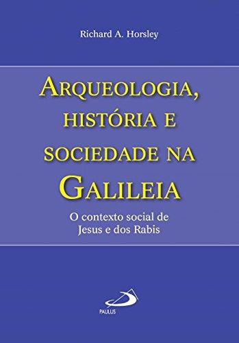 Arqueologia, História e Sociedade na Galiléia: o Contexto Social de Jesus e dos Rabis