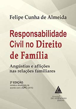 Responsabilidade Civil no Direito de Família: Angústias e Aflições nas Relações Familiares