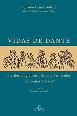 Vidas de Dante: Escritos Biográficos Latinos e Vernáculos dos Séculos XIV e XV