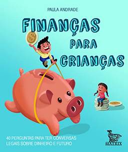 Finanças para crianças: 40 perguntas para ter conversas legais sobre dinheiro e futuro