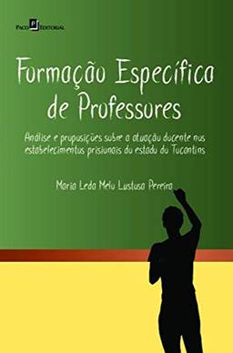 Formação Específica de Professores: Análise e Proposições Sobre a Atuação Docente nos Estabelecimentos Prisionais do Estado do Tocantins