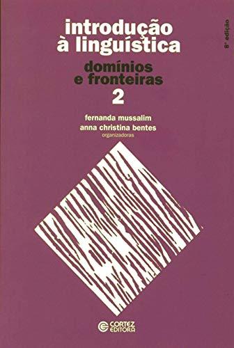 Introdução à Linguística - Volume 2: domínios e fronteiras