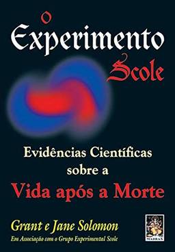 O experimento Scole: Evidências científicas sobre a vida após a morte