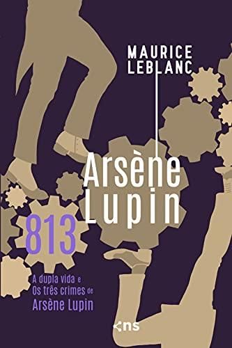 813: A dupla vida e Os três crimes de Arsène Lupin