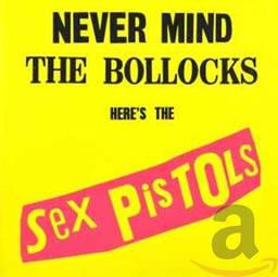 Sex Pistols - Never Mind the Bollocks Here's the Sex Pistols (remaster)
