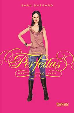 Perfeitas (Pretty Little Liars Livro 3)