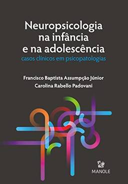 Neuropsicologia na infância e na adolescência: Casos clínicos em psicopatologias