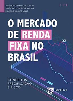 O Mercado de Renda Fixa no Brasil: Conceitos, Precificação e Risco