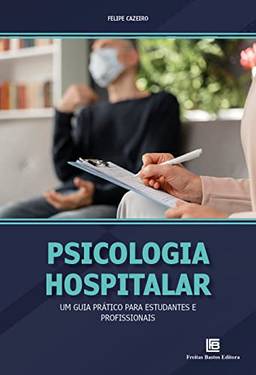Psicologia Hospitalar: Um Guia Prático para Estudantes e Profissionais