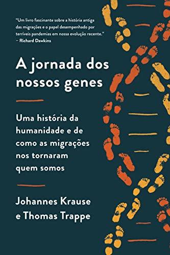 A jornada dos nossos genes: Uma história da humanidade e de como as migrações nos tornaram quem somos