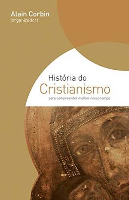 História do cristianismo: Para compreender melhor o nosso tempo