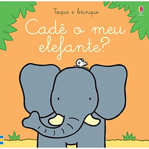 Cadê o meu elefante?: toque e brinque