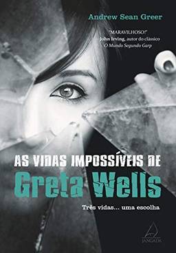 As Vidas Impossíveis de Greta Wells: Três Vidas... Uma Escolha