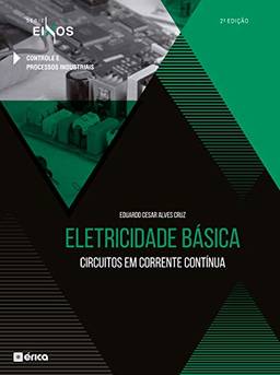 Eletricidade Básica - Circuitos Em Corrente Contínua - Série Eixos - 2 Ed 2020