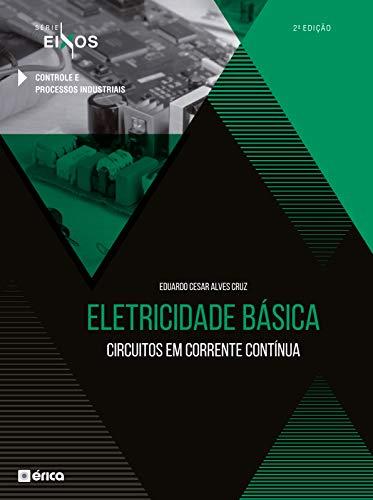 Eletricidade Básica - Circuitos Em Corrente Contínua - Série Eixos - 2 Ed 2020