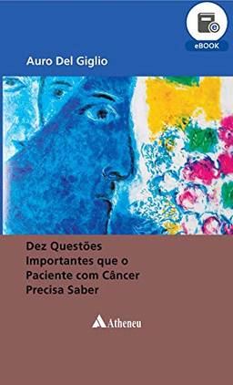 Dez Questões Importantes que o Paciente com Câncer Precisa Saber (eBook)