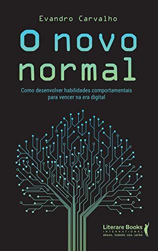 O novo normal: como desenvolver habilidades comportamentais para vencer na era digital