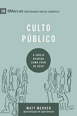 Culto Público - Série 9Marcas - a Igreja Reunida Como Povo de Deus.