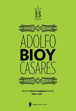 Obras completas de Adolfo Bioy Casares – Volume B – (1959-1971)