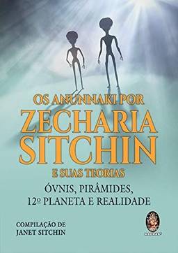 Os Anunnaki por Zecharia Sitchin e suas teorias: Óvnis, pirâmides, 12º planeta e realidade