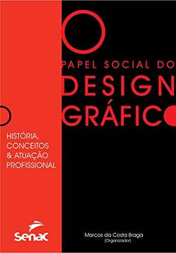 Papel social do design gráfico: história, conceitos e atuação profissional