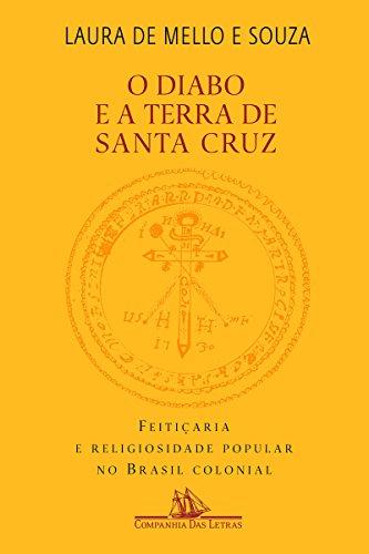 O diabo e a Terra de Santa Cruz: Feitiçaria e religiosidade popular no Brasil colonial
