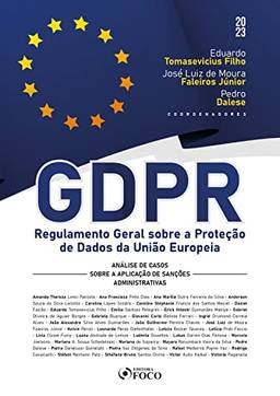 GDPR - Regulamento Geral sobre a Proteção de Dados da União Europeia: Análise de casos sobre a aplicação de sanções administrativas