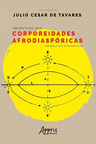 Gramáticas das Corporeidades Afrodiaspóricas: Perspectivas Etnográficas