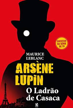 Arsène Lupin o Ladrão de Casaca: o Ladrão de Casaca