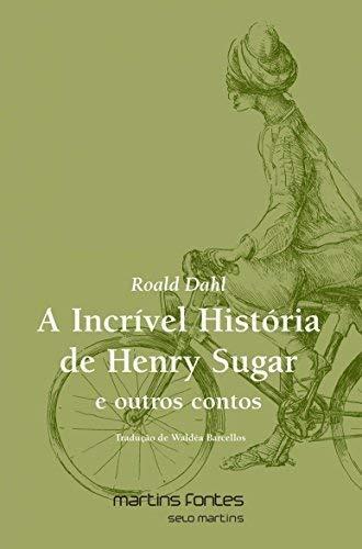 A Incrível História de Henry Sugar e Outros Contos