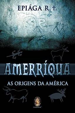 Amerríqua - As origens da América