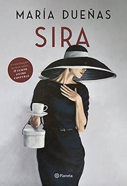 Sira: A volta de Sira, a protagonista inesquecível de O tempo entre costuras, sucesso internacional de María Dueñas