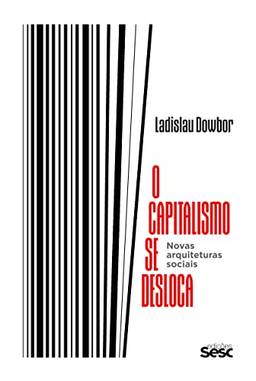 O capitalismo se desloca: Novas arquiteturas sociais