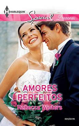 Amores Perfeitos (Harlequin Special Livro 95)