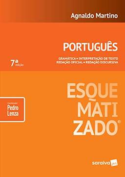 Português esquematizado® - 7ª edição de 2018: Gramática - Interpretação de texto - Redação oficial - Redação discursiva
