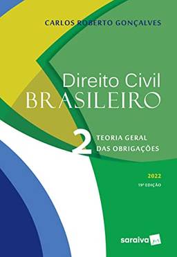 Direito Civil Brasileiro - Teoria Geral das Obrigações - 19ª edição 2022: Volume 2