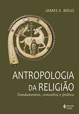 Antropologia da religião: Fundamentos, conceitos e prática