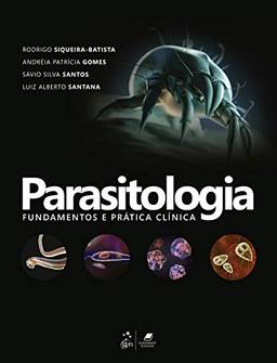 Parasitologia: Fundamentos e Prática Clínica