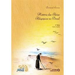 História Das Ideias Pedagógicas No Brasil - 6ª Ed.
