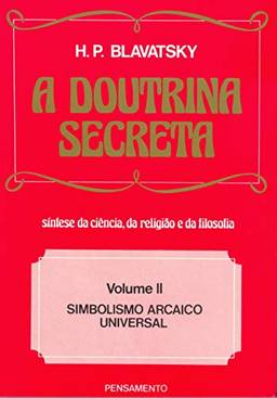 A Doutrina Secreta: Simbolismo Arcaico Universal (Volume 2)