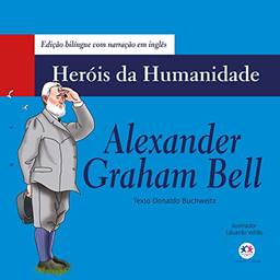Alexander Graham Bell (Heróis da humanidade - Edição bilíngue)