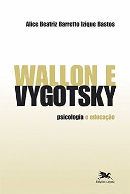 Wallon e Vygotsky: Psicologia e educação