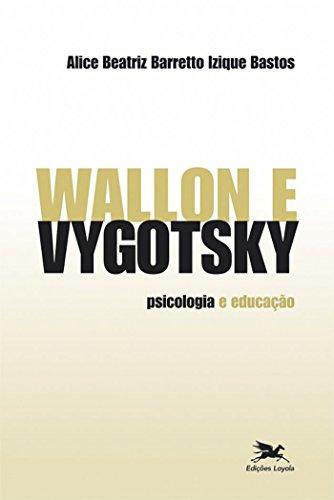 Wallon e Vygotsky: Psicologia e educação