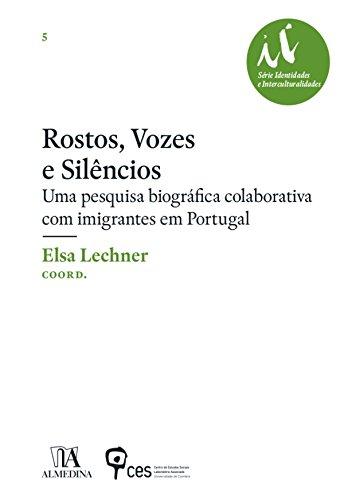 Rostos, Vozes e Silêncios - Uma pesquisa biográfica colaborativa com imigrantes em Portugal