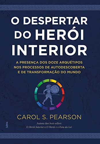 O despertar do herói interior: A presença dos doze arquétipos nos processos de autodescoberta e de transformação do mundo