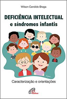 Deficiência intelectual e síndromes infantis: Caracterização e orientações