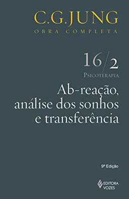 Ab-reação, análise dos sonhos e transferência Vol. 16/2: Psicoterapia - Parte 2: Volume 16