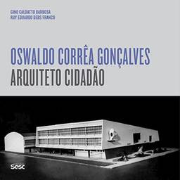 Oswaldo Corrêa Gonçalves: Arquiteto cidadão