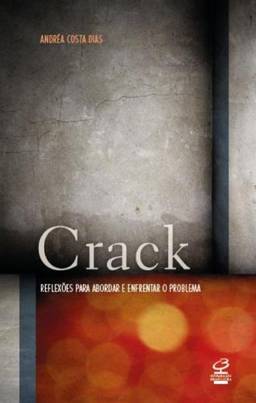 Crack: Reflexões para abordar e enfrentar o problema: Reflexões para abordar e enfrentar o problema